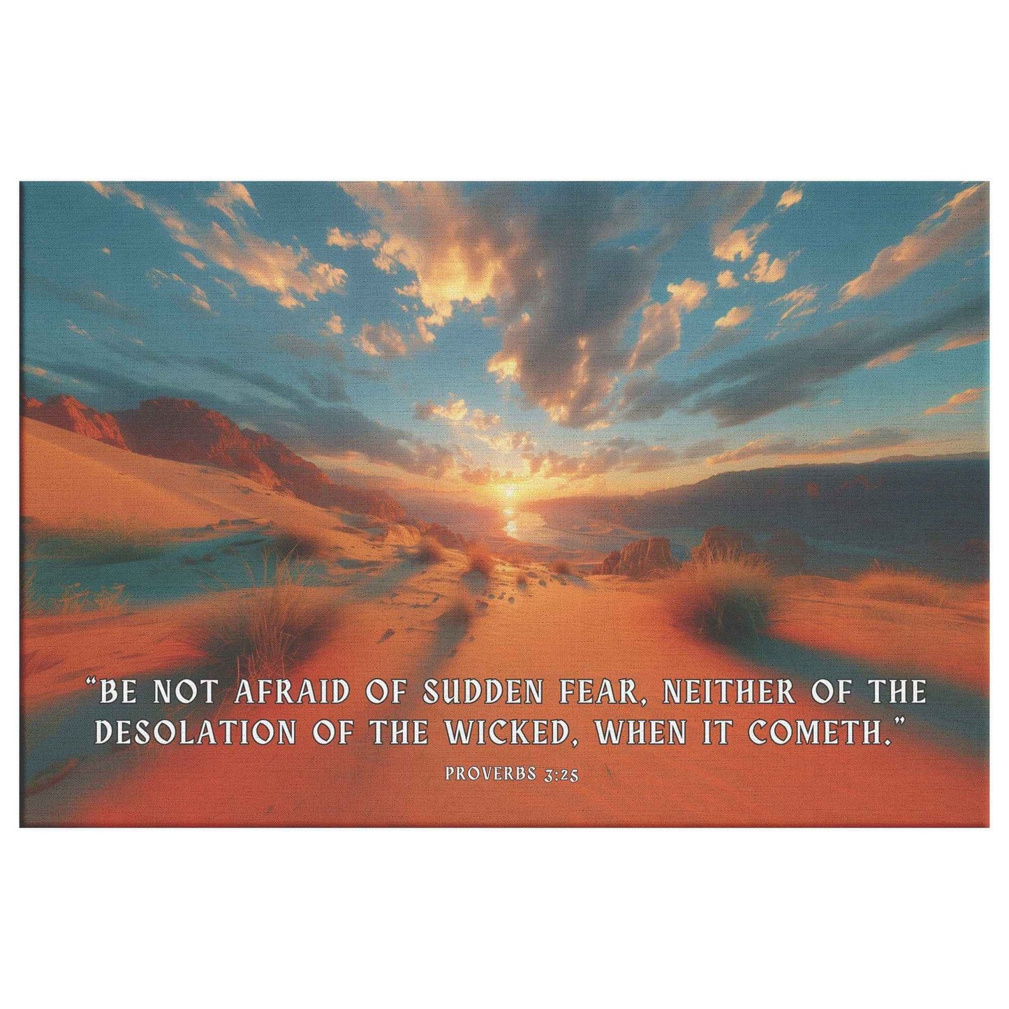 Be not afraid of sudden fear neither of the desolation of the wicked when it cometh Proverbs 325 Canvas Wall Art