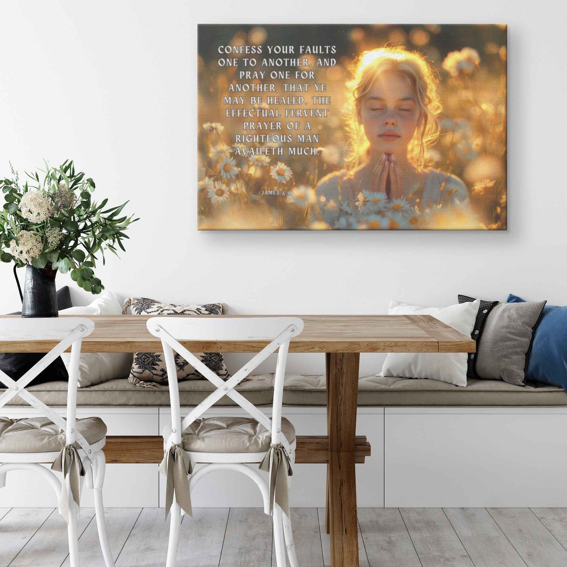 Confess your faults one to another and pray one for another that ye may be healed. The effectual fervent prayer of a righteous man availeth much James 516 Canvas Art Print