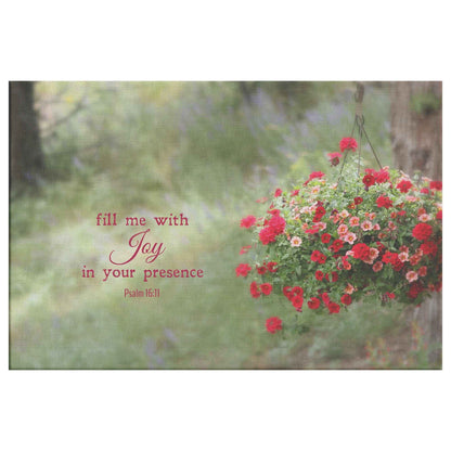 Fill Me With Joy In Your Presence Psalm 1611 Canvas Wall Art