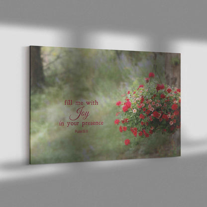 Fill Me With Joy In Your Presence Psalm 1611 Canvas Wall Art