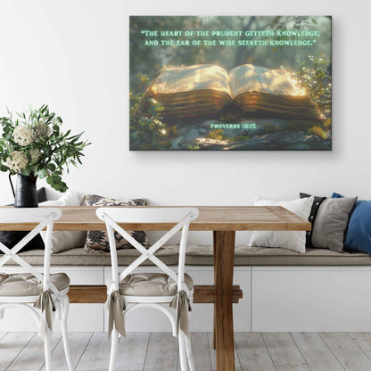 The heart of the prudent getteth knowledge; and the ear of the wise seeketh knowledge Canvas Wall Art