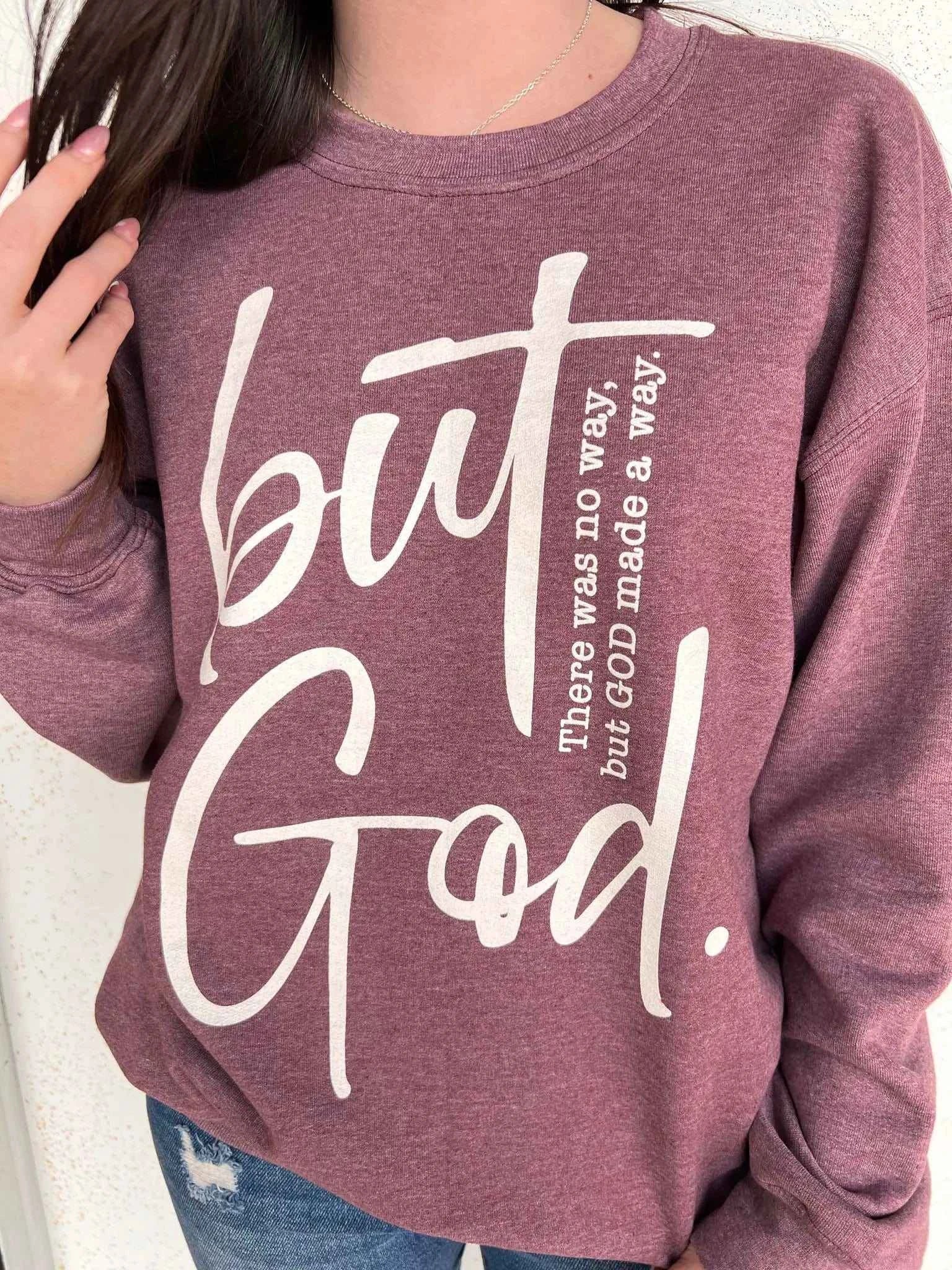 But God Sweatshirt there was no way but God made a way