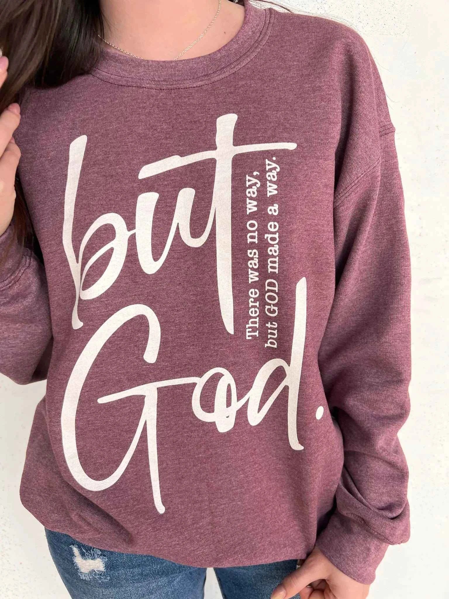But God Sweatshirt there was no way but God made a way