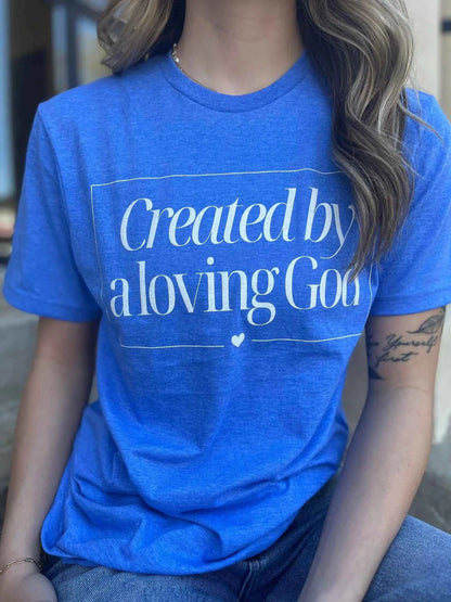 Created A Loving God Tee Shirt Christian Clothing