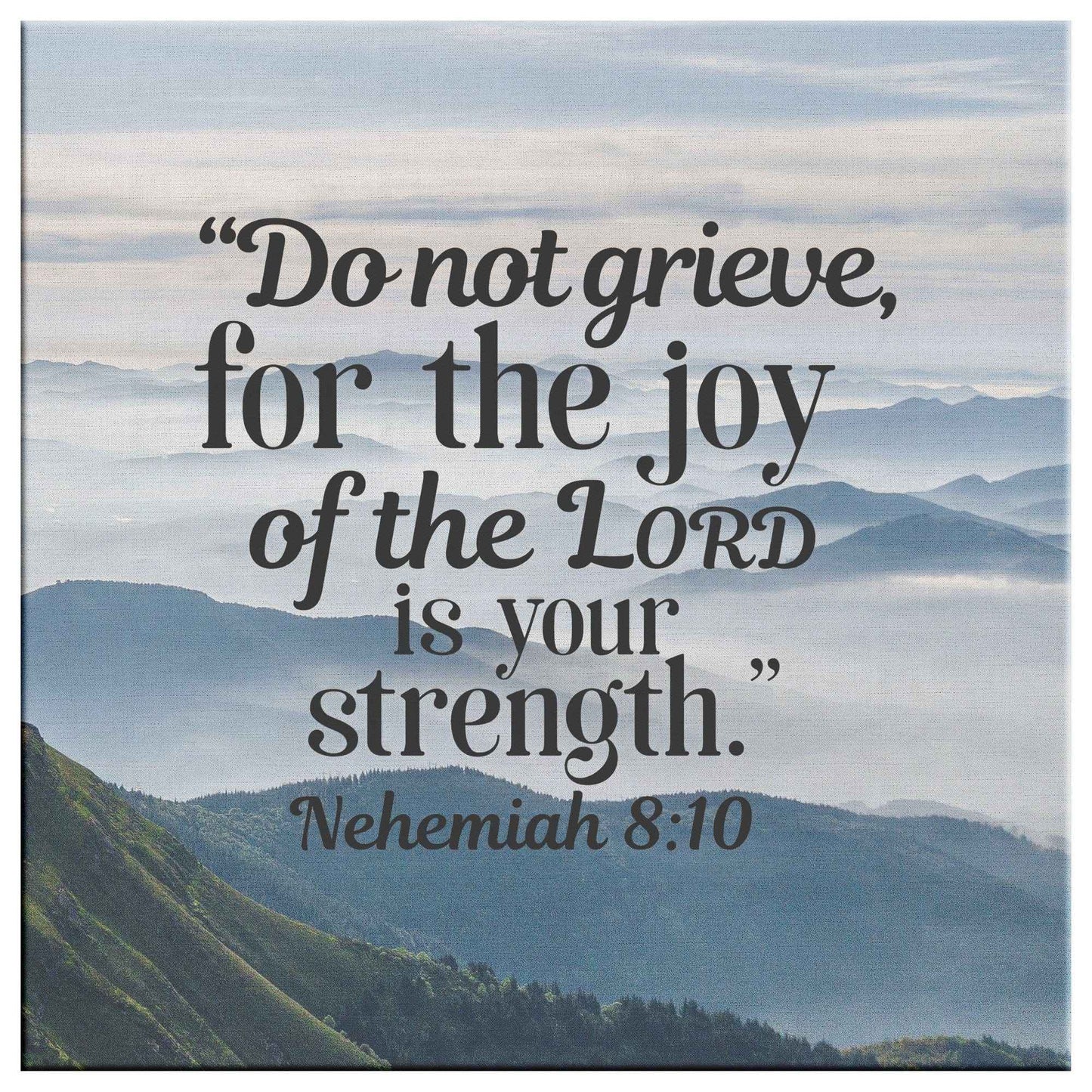 Do Not Grieve For The Joy Of The Lord Is Your Strength Square Canvas Wall Art