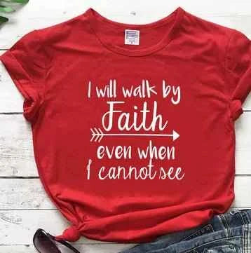 I Walk Faith Even When I Can't See T-Shirt