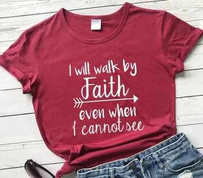 I Walk Faith Even When I Can't See T-Shirt